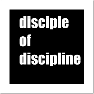 disciple of discipline Posters and Art